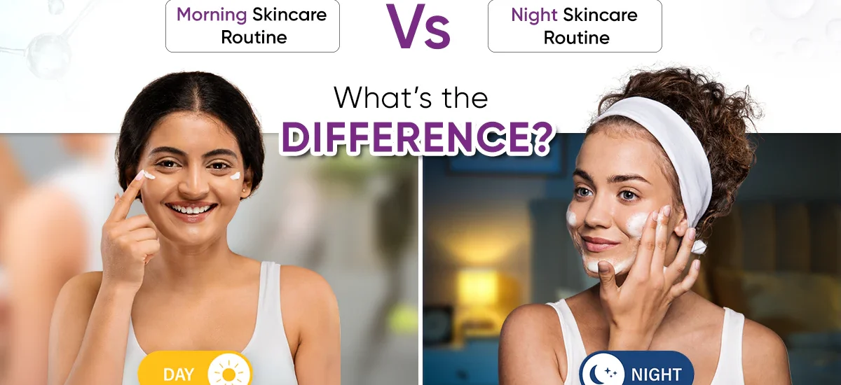 morning vs night skincare routine in 2026