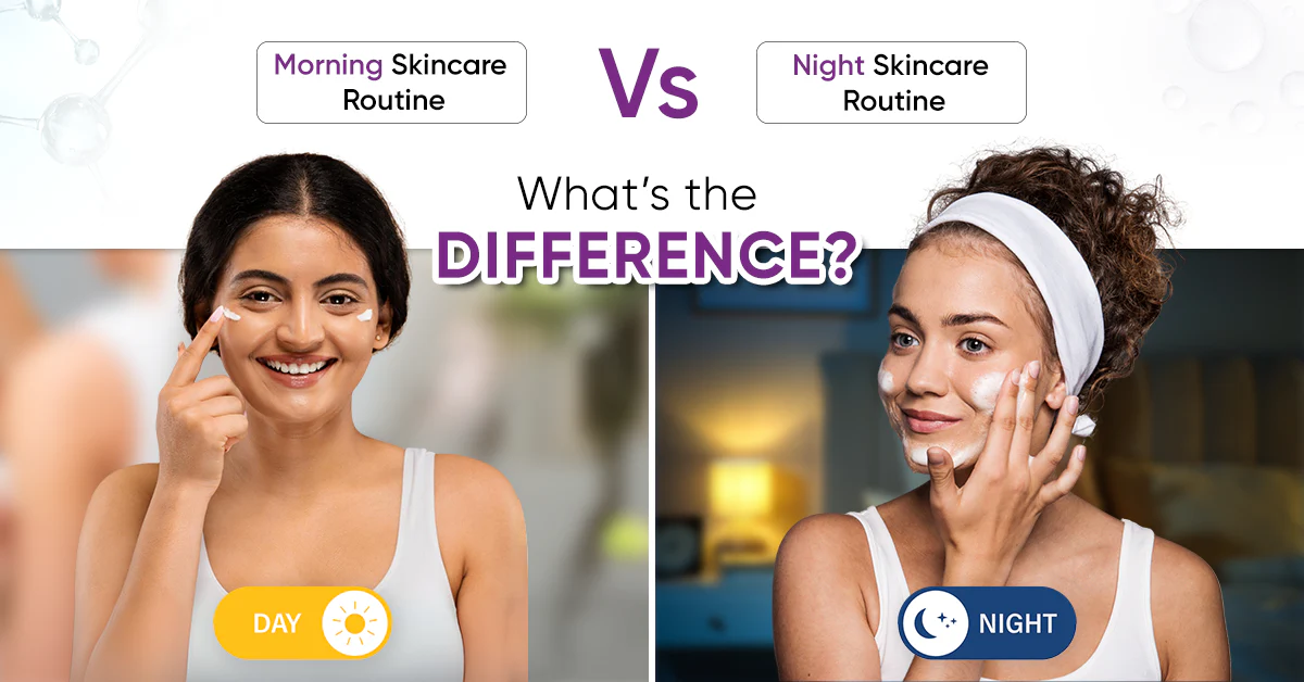 Morning vs Night Skincare Routine in 2026